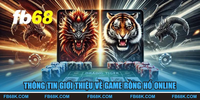 Thông tin giới thiệu về game Rồng Hổ online