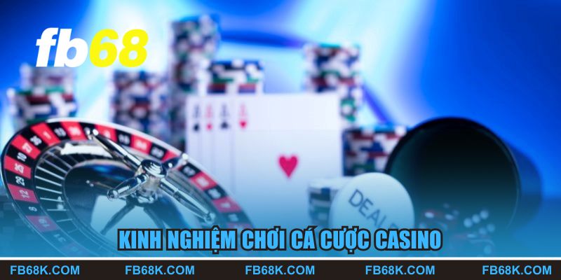 Kinh nghiệm chơi cá cược casino thắng đậm tại FB68