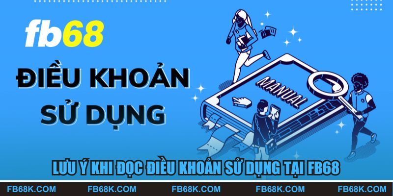 Lưu ý khi đọc điều khoản sử dụng tại FB68