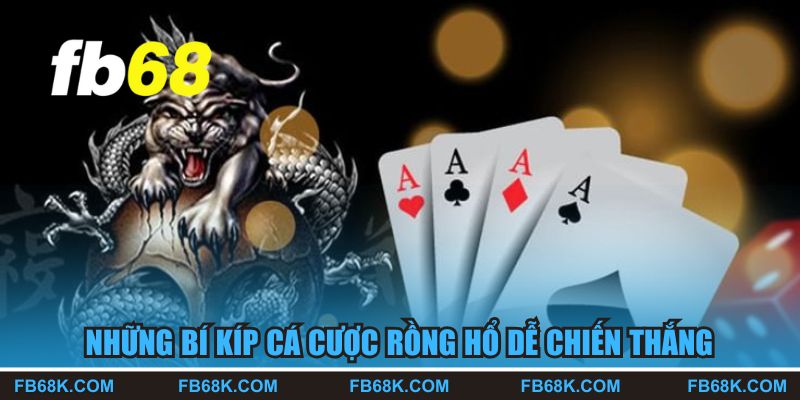 Những bí kíp cá cược Rồng Hổ dễ chiến thắng