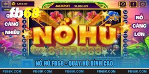 Nổ Hũ FB68 - Quay Hũ Đỉnh cao Và Cơ Hội Nổ Hũ Liên Tục